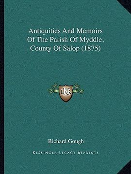 portada antiquities and memoirs of the parish of myddle, county of salop (1875) (en Inglés)