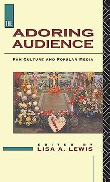 portada The Adoring Audience: Fan Culture and Popular Media (en Inglés)