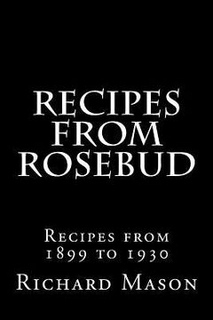 portada The Rosebud Recipes: Recipes from 1899 to 1930 (en Inglés)