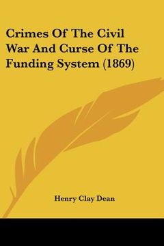 portada crimes of the civil war and curse of the funding system (1869) (en Inglés)