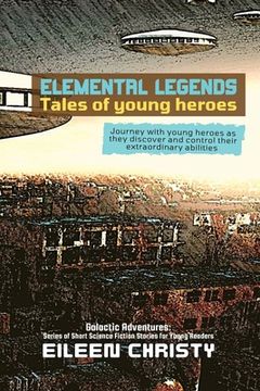 portada Elemental Legends-Tales of young heroes: Journey with young heroes as they discover and control their extraordinary abilities (en Inglés)