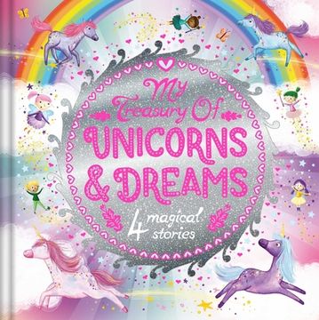 portada My Treasury of Unicorns & Dreams: Storybook Treasury With 4 Tales (en Inglés)