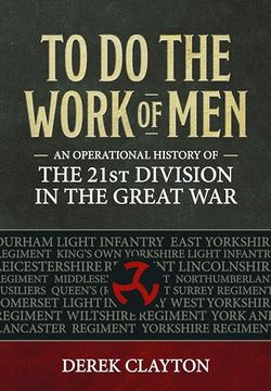 portada To Do the Work of Men: An Operational History of the 21st Division in the Great War (en Inglés)