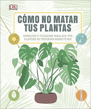 portada Cómo no Matar tus Plantas: Consejos y Cuidados Para que tus Plantas Sobrevivan (Estilo de Vida) (in Spanish)