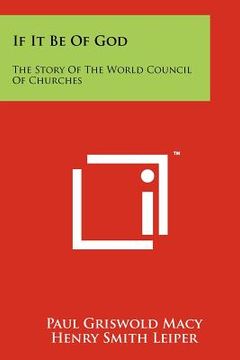 portada if it be of god: the story of the world council of churches (en Inglés)