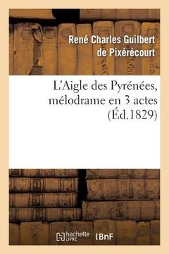 portada L'Aigle Des Pyrénées, Mélodrame En 3 Actes (en Francés)