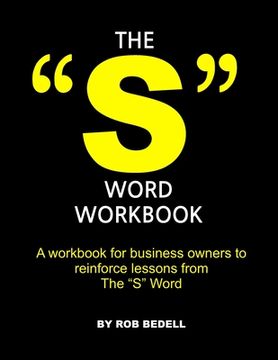 portada The "S" Word Workbook: A workbook for business owners to reinforce lessons from The "S" Word (in English)