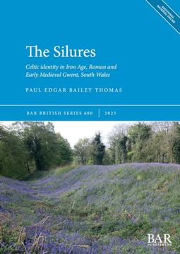 portada The Silures: Celtic Identity in Iron Age, Roman and Early Medieval Gwent, South Wales (British) (en Inglés)