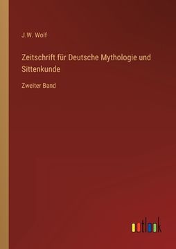 portada Zeitschrift für Deutsche Mythologie und Sittenkunde: Zweiter Band (en Alemán)