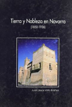portada tierra y nobleza en navarra (1850-1936) (in Spanish)