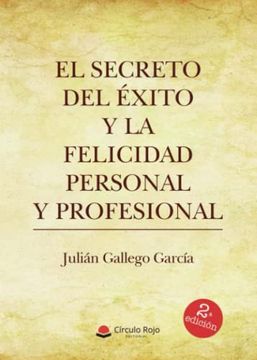 portada El Secreto del Éxito y la Felicidad Personal y Profesional (in Spanish)