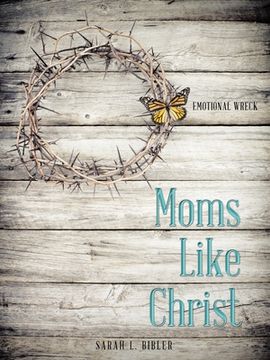 portada Moms Like Christ: Emotional Wreck (en Inglés)