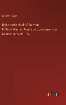 portada Reise durch Nord-Afrika vom Mittelländischen Meere bis zum Busen von Guinea: 1865 bis 1867 (in German)