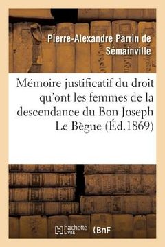 portada Mémoire Justificatif Du Droit Qu'ont Les Femmes de la Descendance Du Bon Joseph Le Bègue de Germiny (in French)