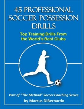 portada 45 Professional Soccer Possession Drills: Top Training Drills From the World's Best Clubs
