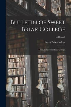 portada Bulletin of Sweet Briar College: The Key to Sweet Briar College; v.41, no.1
