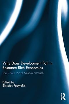 portada Why Does Development Fail in Resource Rich Economies: The Catch 22 of Mineral Wealth (en Inglés)