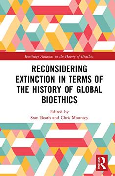 portada Reconsidering Extinction in Terms of the History of Global Bioethics (Routledge Advances in the History of Bioethics) (en Inglés)