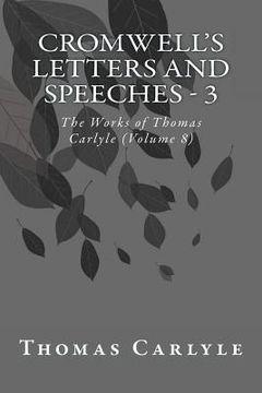 portada Cromwell's Letters and Speeches - 3: The Works of Thomas Carlyle (Volume 8) (en Inglés)