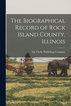portada The Biographical Record of Rock Island County, Illinois (en Inglés)