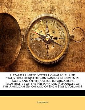 portada hazard's united states commercial and statistical register: containing documents, facts, and other useful information, illustrative of the history and