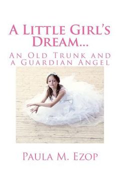 portada A Little Girl's Dream...: An Old Trunk and a Guardian Angel (en Inglés)