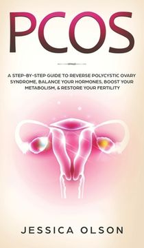portada Pcos: A Step-By-Step Guide to Reverse Polycystic Ovary Syndrome, Balance Your Hormones, Boost Your Metabolism, & Restore You 