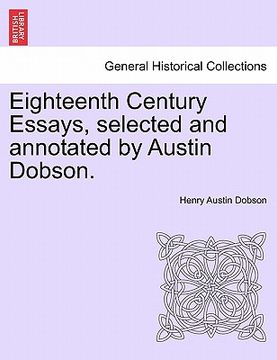 portada eighteenth century essays, selected and annotated by austin dobson.