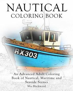 portada Nautical Coloring Book: An Advanced Adult Coloring Book of Nautical, Maritime and Seaside Scenes (in English)