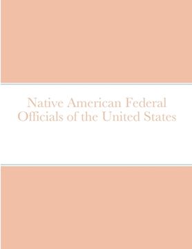 portada Native American Federal Officials of the United States (in English)