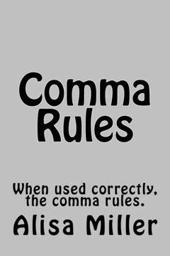 portada Comma Rules: When used correctly, the comma rules.