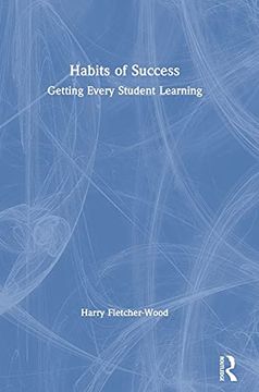 portada Habits of Success: Getting Every Student Learning: Getting Every Student Learning: (en Inglés)