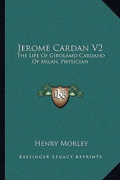 portada jerome cardan v2: the life of girolamo cardano of milan, physician (en Inglés)