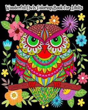 portada Wonderful Owls Coloring Book for Adults: An Adult Coloring Book with Fun, Simple and Gorgeous Owl Drawings (Perfect for Owl Lovers) (en Inglés)