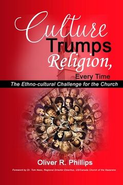 portada Culture Trumps Religion, Every Time: The Ethno-Cultural Challenge for the Church (en Inglés)