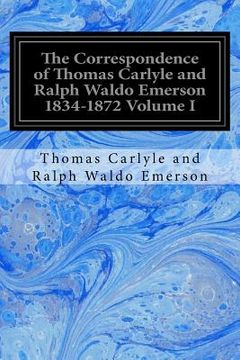 portada The Correspondence of Thomas Carlyle and Ralph Waldo Emerson 1834-1872 Volume I (en Inglés)