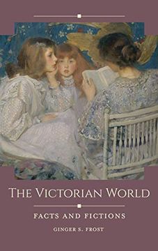 portada The Victorian World: Facts and Fictions (Historical Facts and Fictions) (en Inglés)