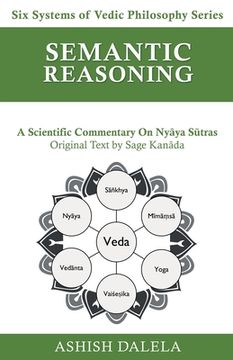portada Semantic Reasoning: A Scientific Commentary on Nyāya Sūtras: 5 (Six Systems of Vedic Philosophy) (en Inglés)