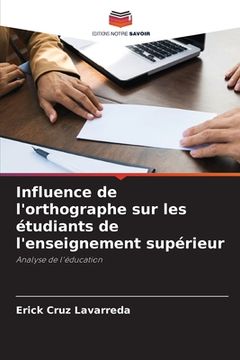 portada Influence de l'orthographe sur les étudiants de l'enseignement supérieur (en Francés)