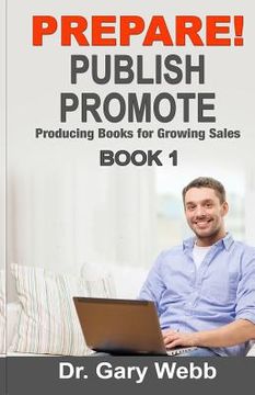 portada Prepare! Publish! Promote! Book 1: Producing Books That Sell (in English)