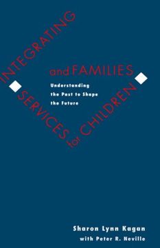 portada Integrating Services for Children and Families: Understanding the Past to Shape the Future (in English)