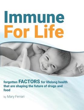portada Immune For Life: forgotten factors for life and health that are shaping the future of drugs and food (en Inglés)