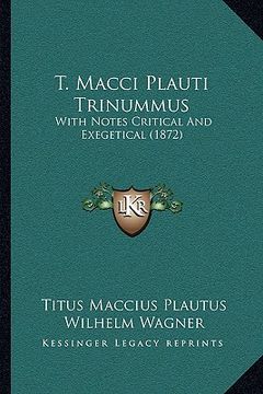 portada t. macci plauti trinummus: with notes critical and exegetical (1872) with notes critical and exegetical (1872) (en Inglés)