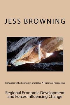 portada technology, the economy, and jobs: a historical perspective (en Inglés)