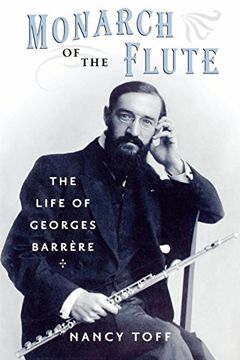 portada Monarch of the Flute: The Life of Georges Barrere (en Inglés)