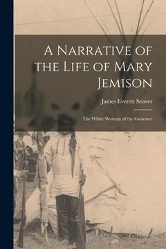 portada A Narrative of the Life of Mary Jemison: The White Woman of the Genessee (en Inglés)