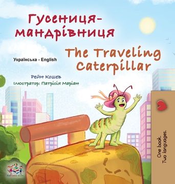 portada The Traveling Caterpillar (Ukrainian English Bilingual Book for Kids)