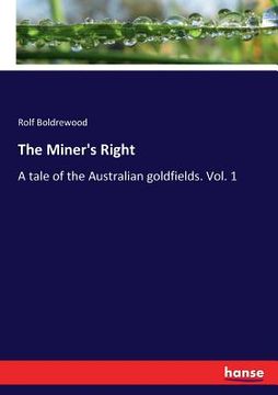 portada The Miner's Right: A tale of the Australian goldfields. Vol. 1 (en Inglés)