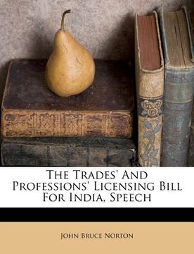 portada the trades' and professions' licensing bill for india, speech (en Inglés)