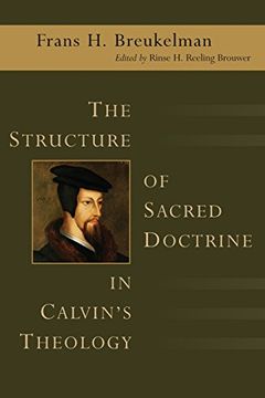 portada The Structure of Sacred Doctrine in Calvin's Theology (in English)